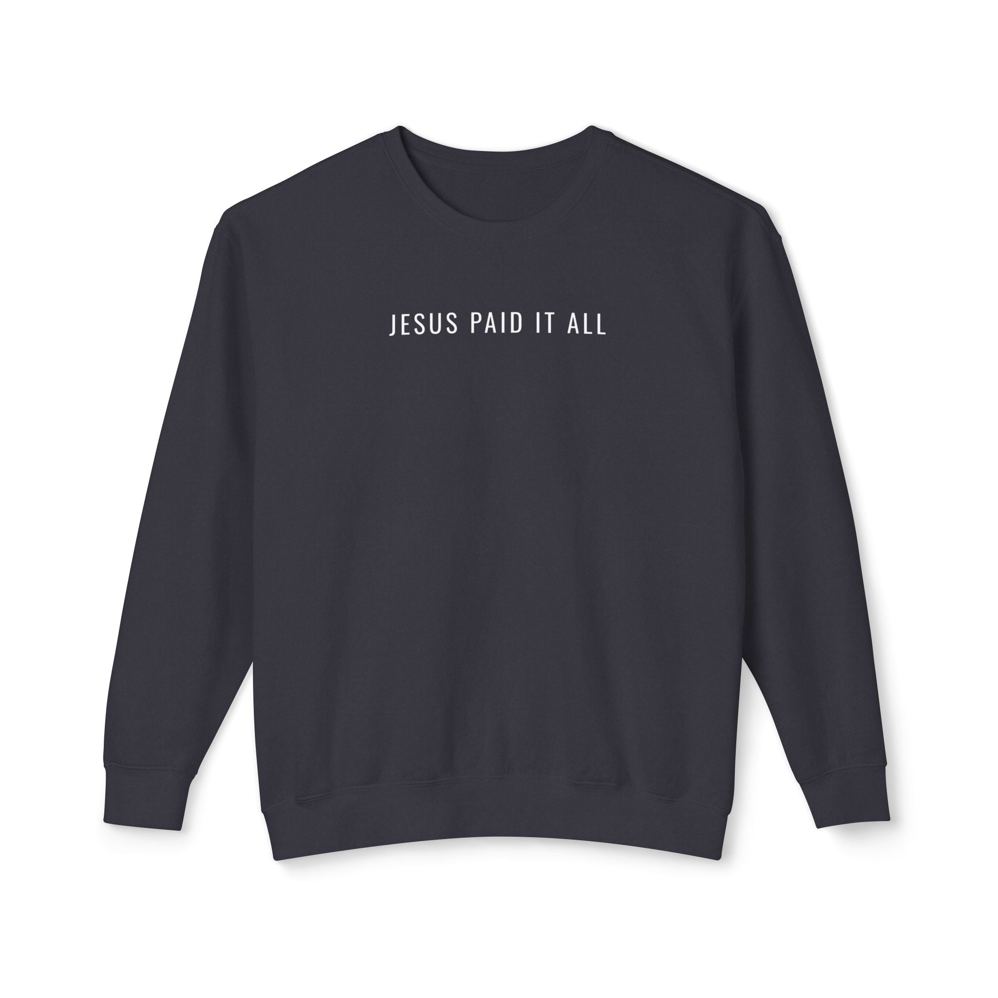 Jesus Paid it all Crewneck Sweatshirt